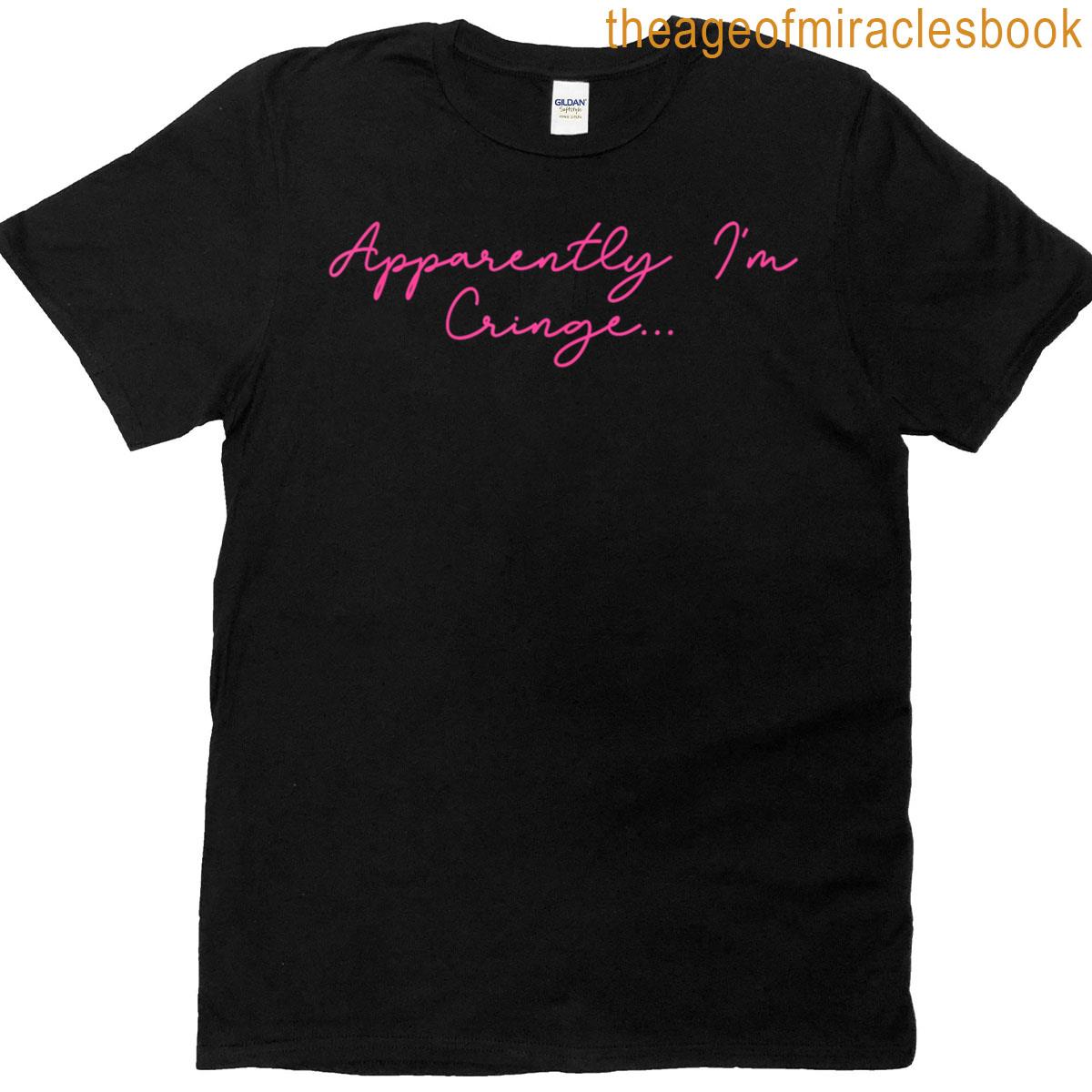 Apparently Im Cringe Design T-shirt