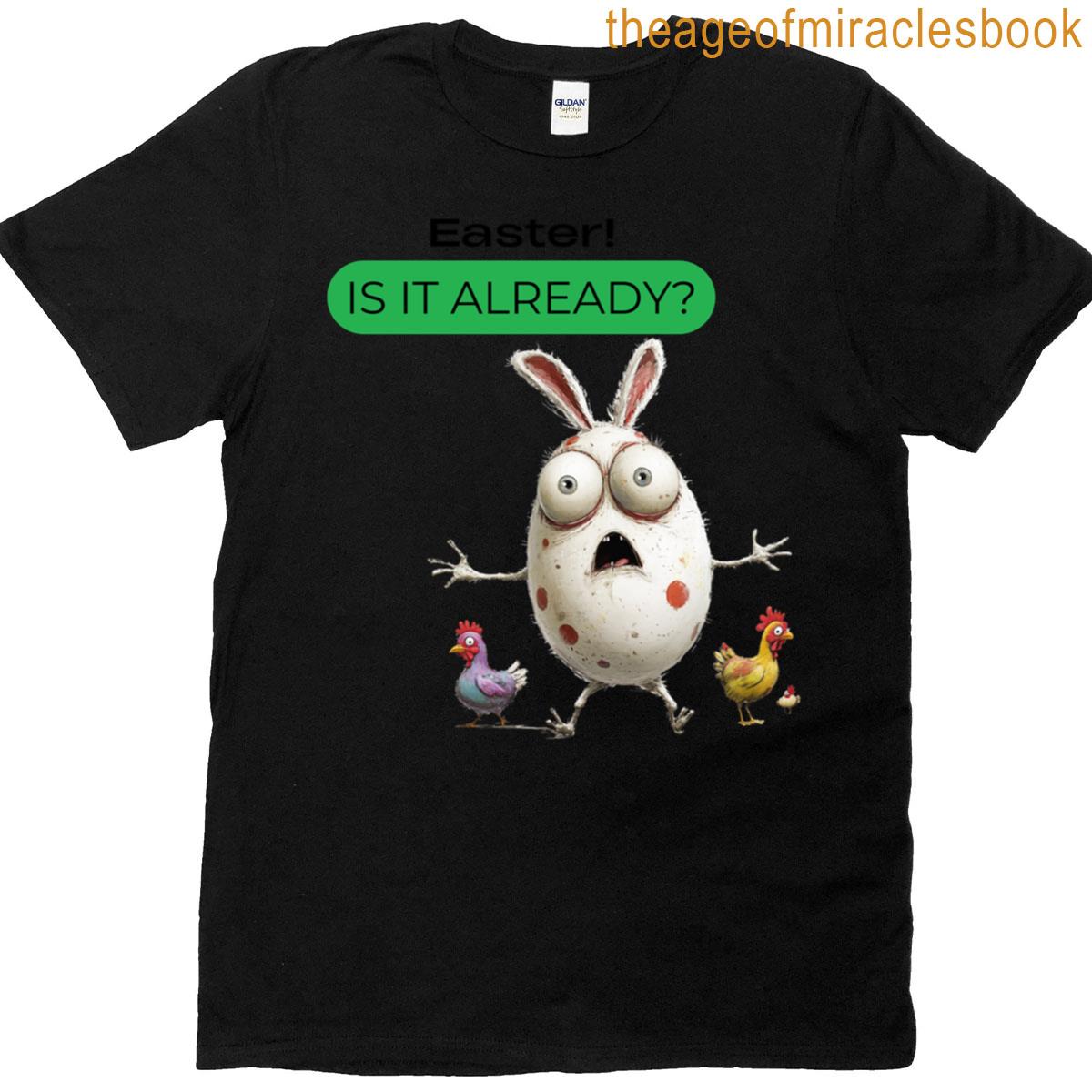 Easter Is It Already Classic T-shirt