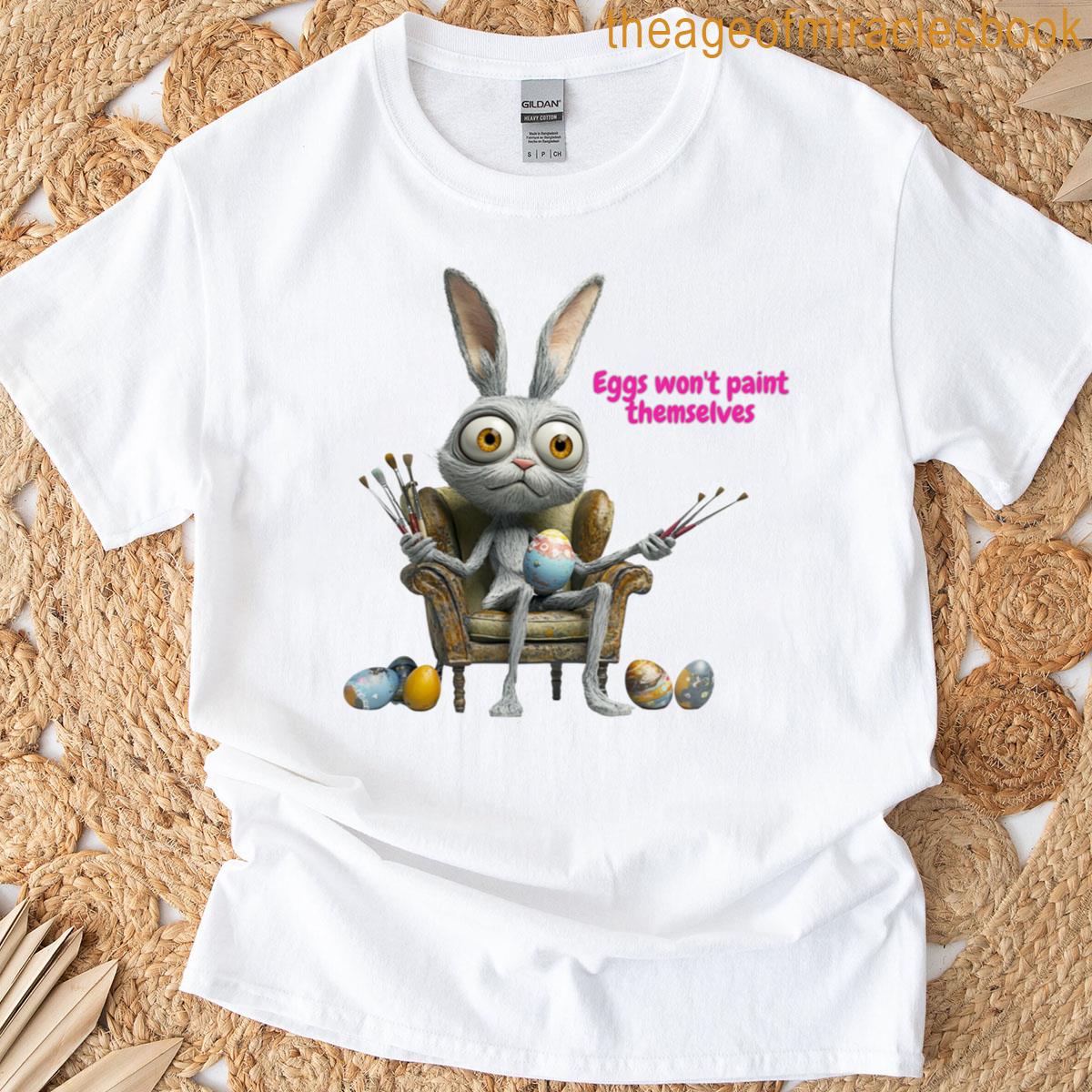 Eggs Wont Paint Themselves Classic T-shirt