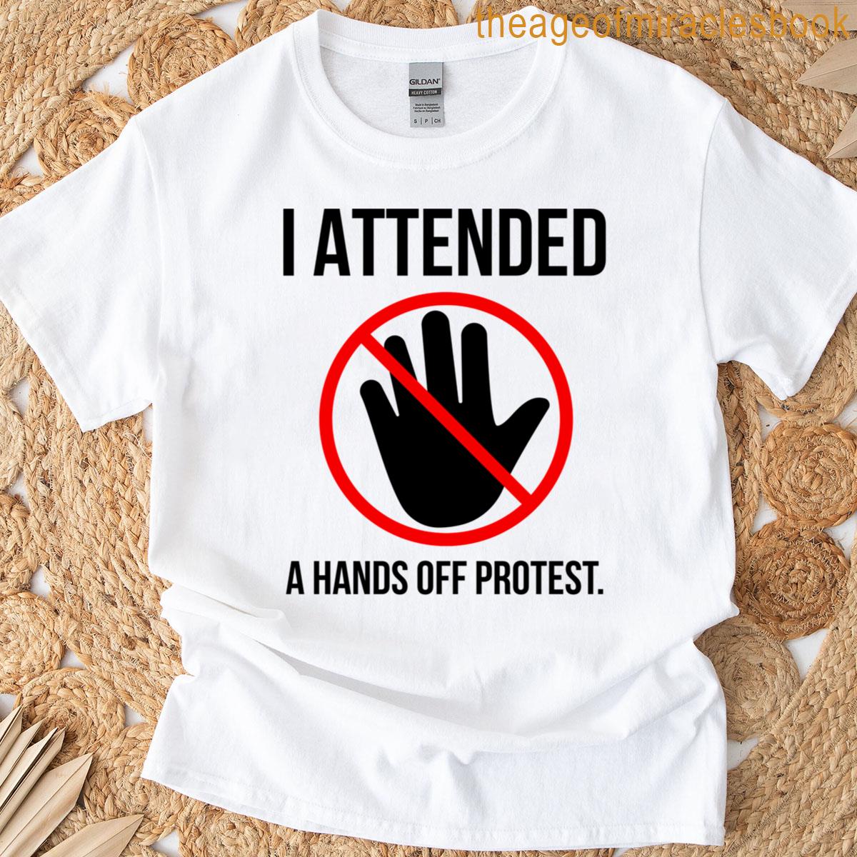 I Attended A Hands Off Protest Classic T-shirt