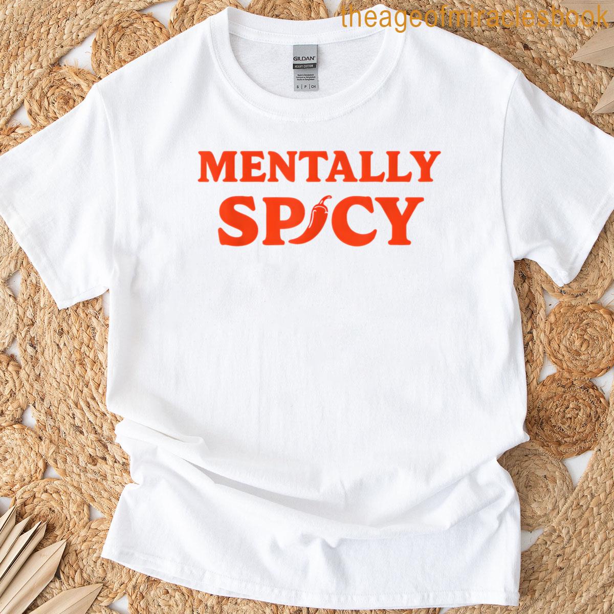 Mentally Spicy Pepper Sarcastic T-shirt