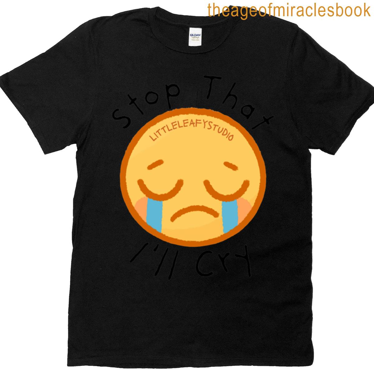 Stop That Or Ill Cry Classic T-shirt