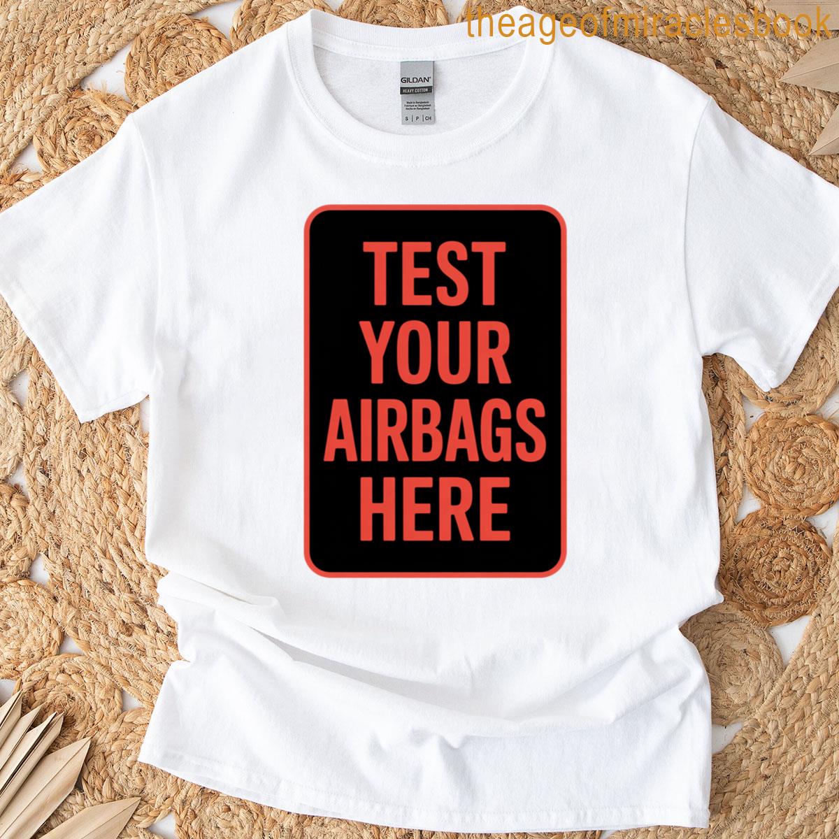 Test Your Airbags Here Classic T-shirt