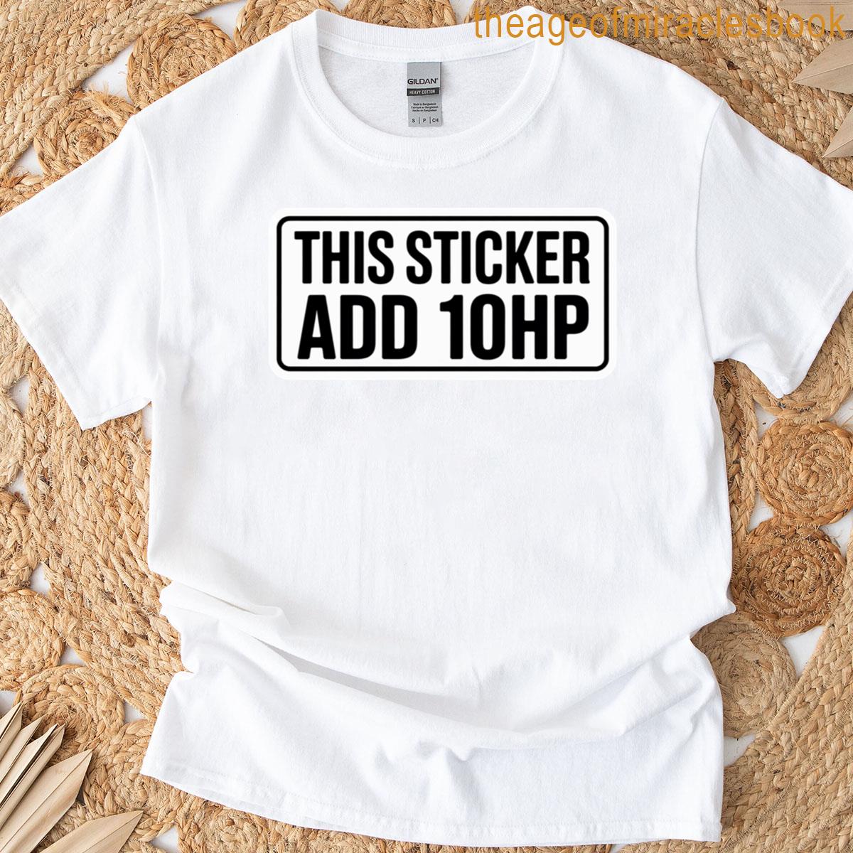 This Sticker Adds 10hp Classic T-shirt