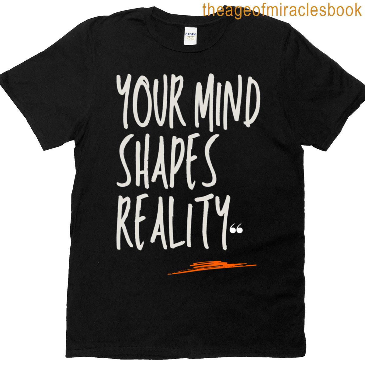 Your Mind Shapes Reality Classic T-shirt