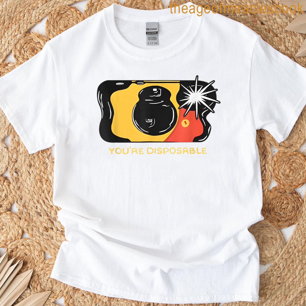 Youre Disposable T-shirt