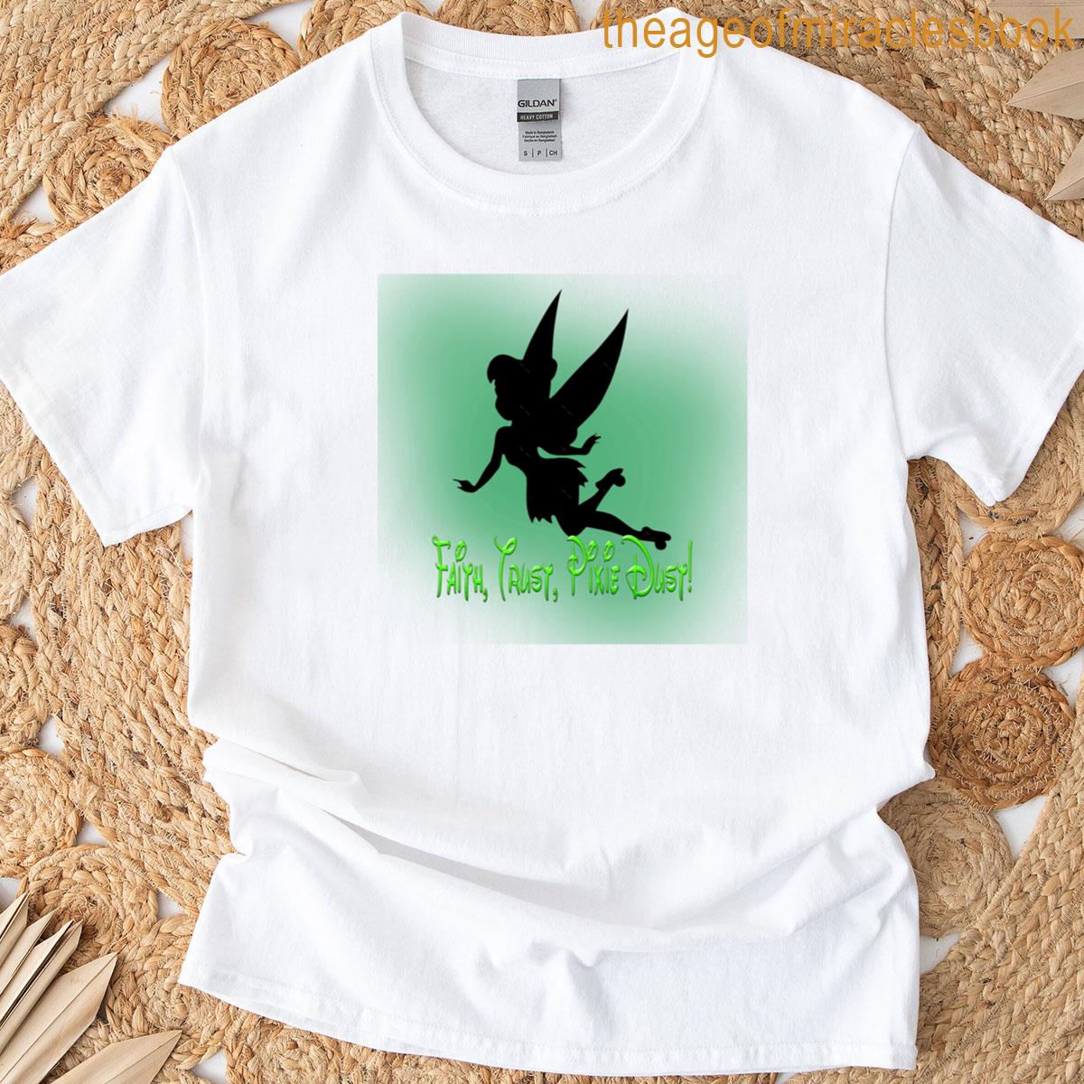 Faith Trust And Pixie Dust T-shirt
