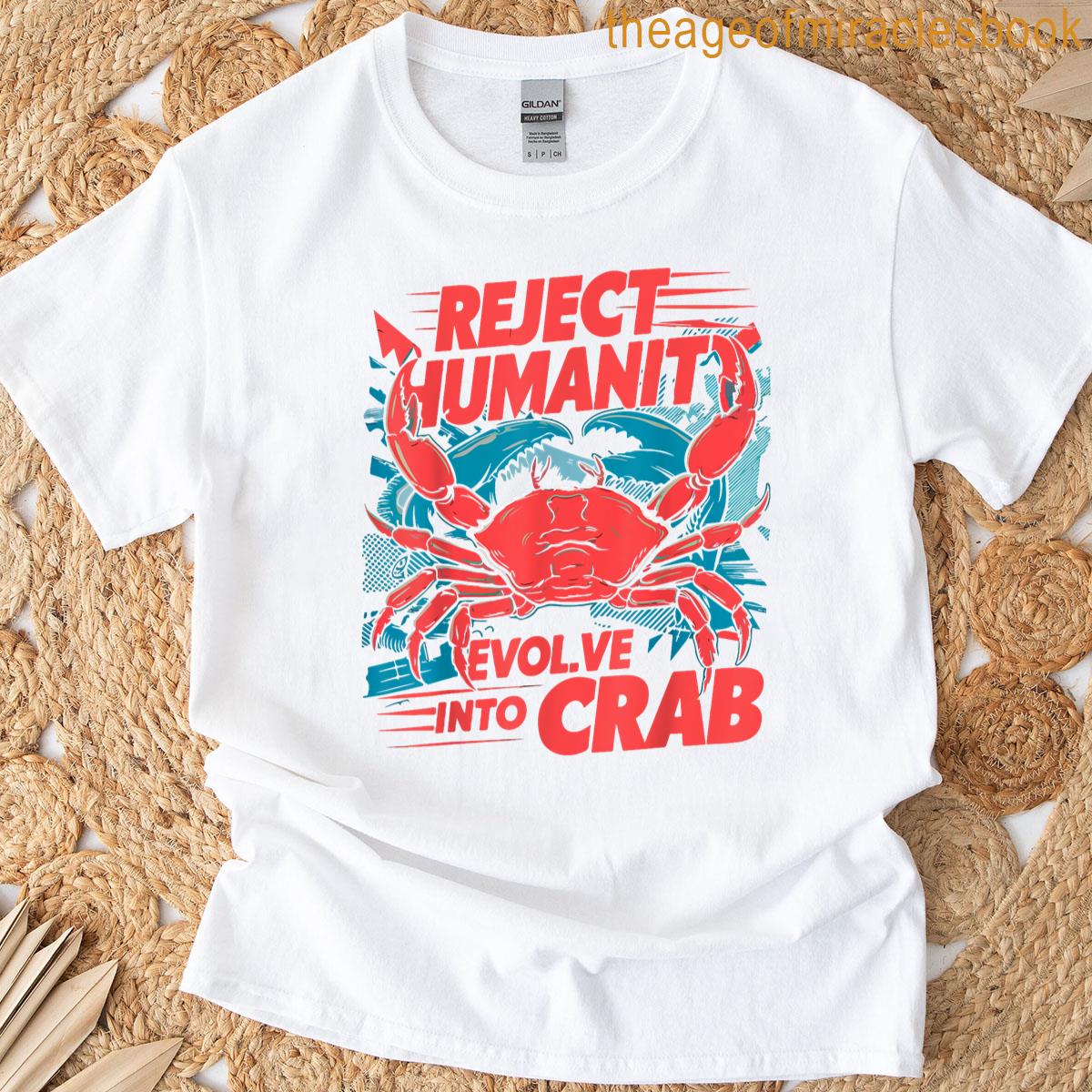 Funny Crab Reject Humanity Evolve Into Crab T-shirt