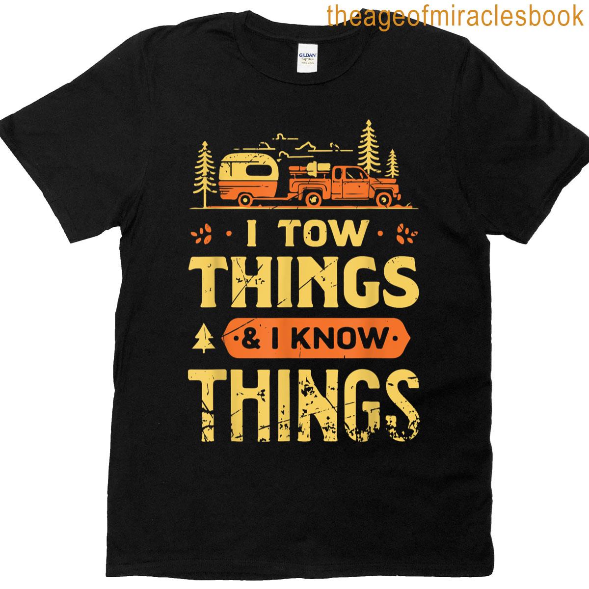 I Tow Things And I Know Things T-shirt