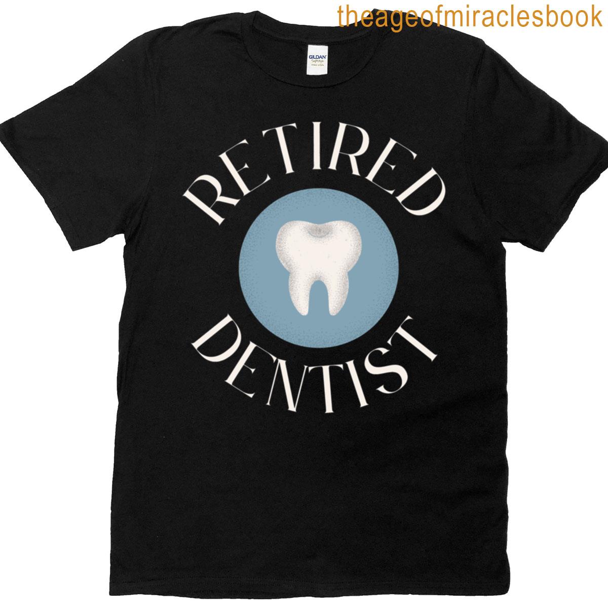Retired Dentist Retirement T-shirt