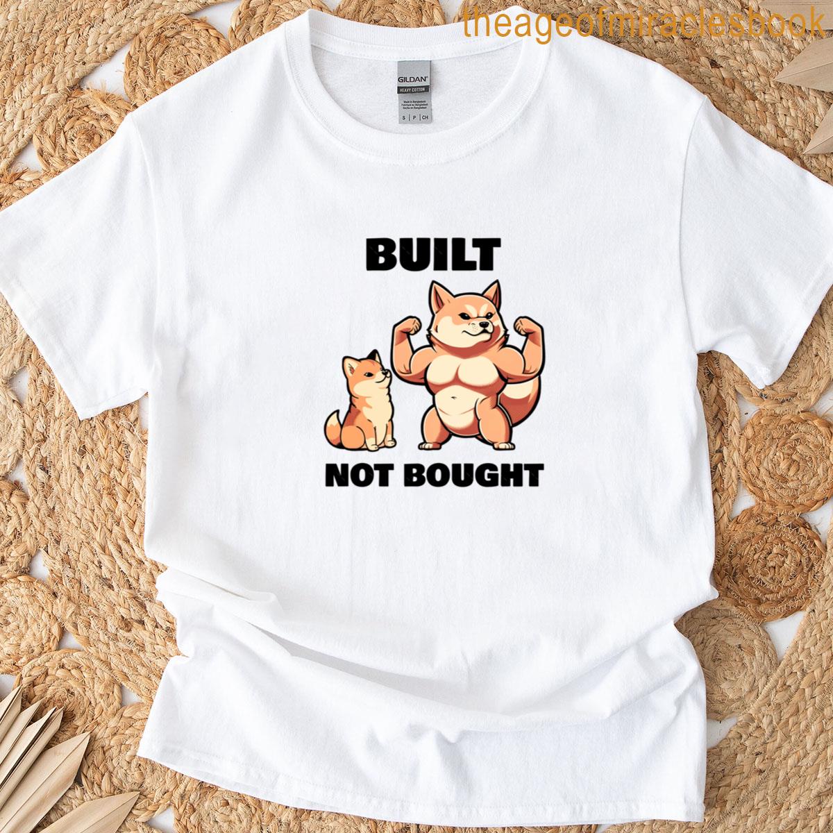 Built Not Bought T-shirt
