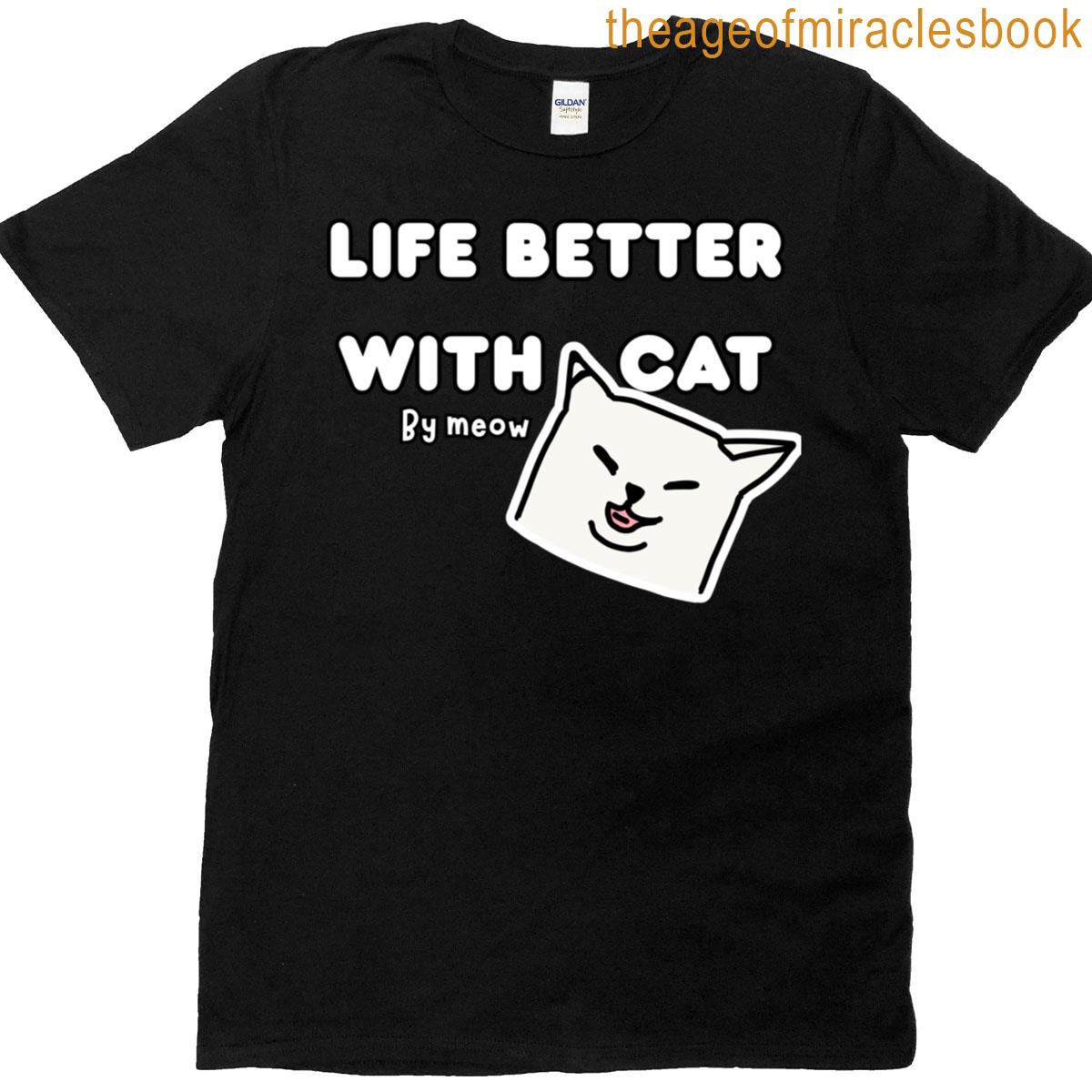 Cat Lovers Life Better With Cat T-shirt