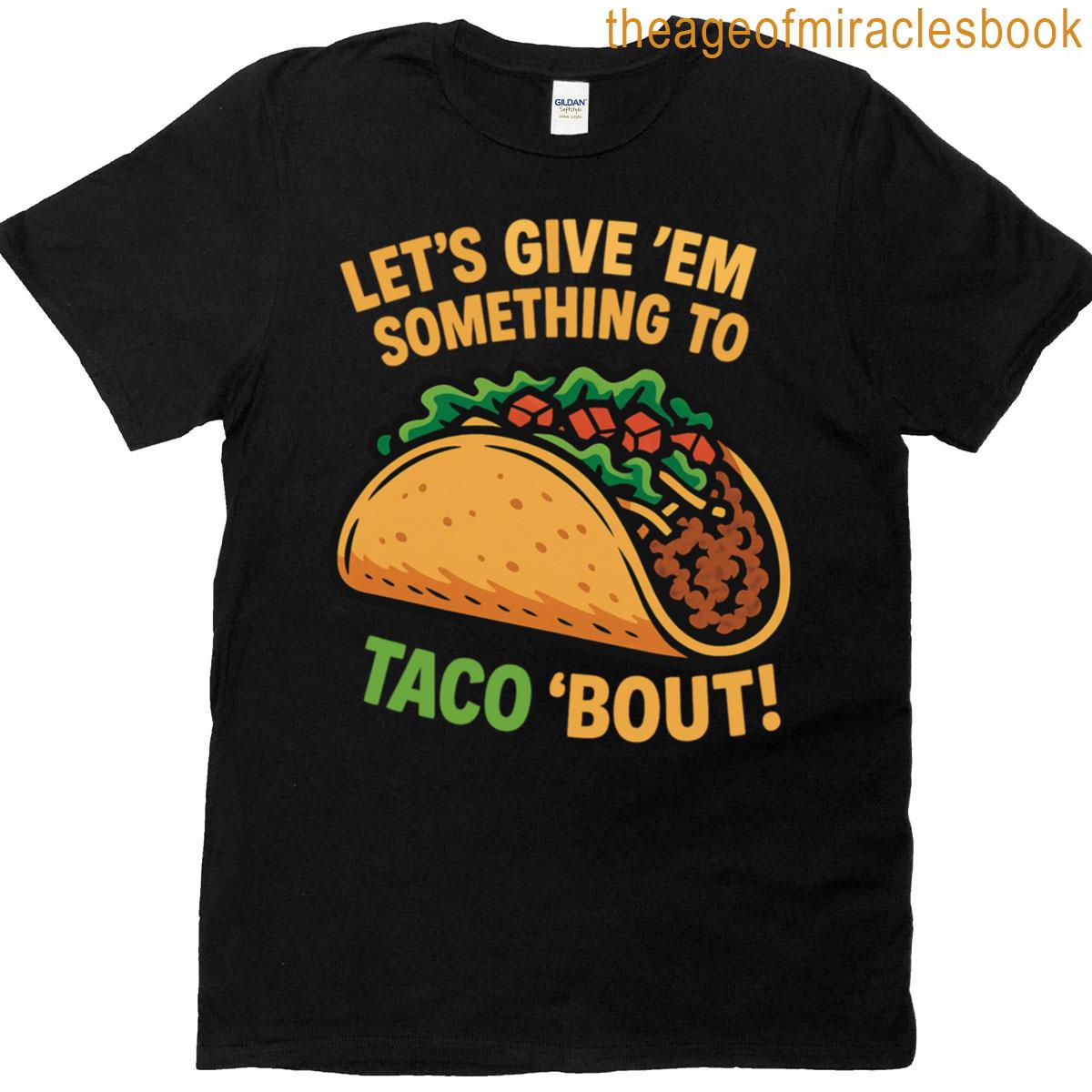 Lets Give Em Something To Taco About Oversized T-shirt