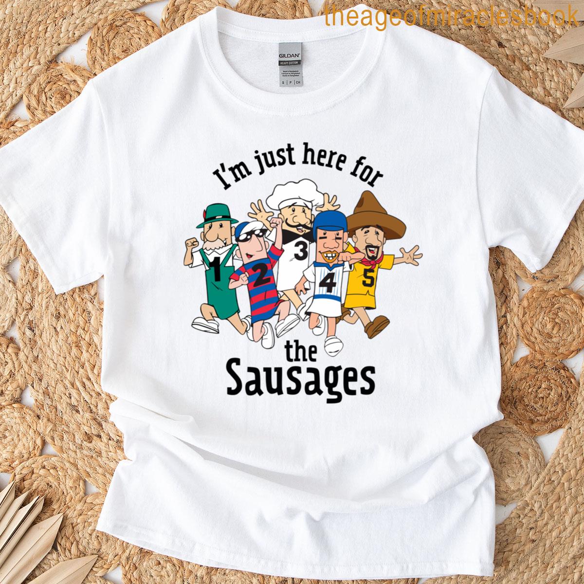 Just Here For The Sausages T-shirt