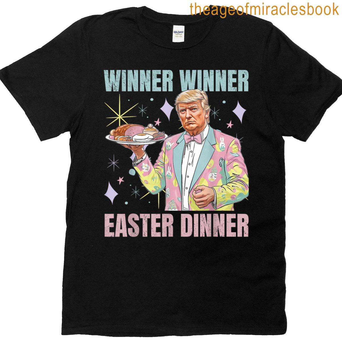 Winner Winner Easter Dinner Trump Happy Easter T-shirt