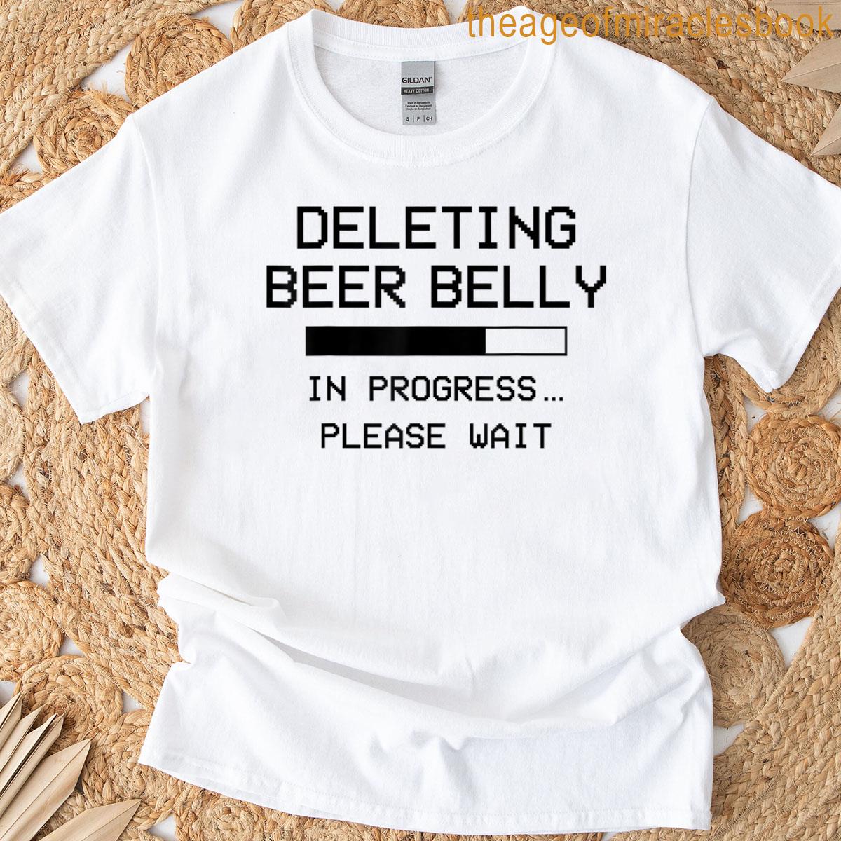 Deleting Beer Belly Please Wait Loading Bar Light Funny T-shirt
