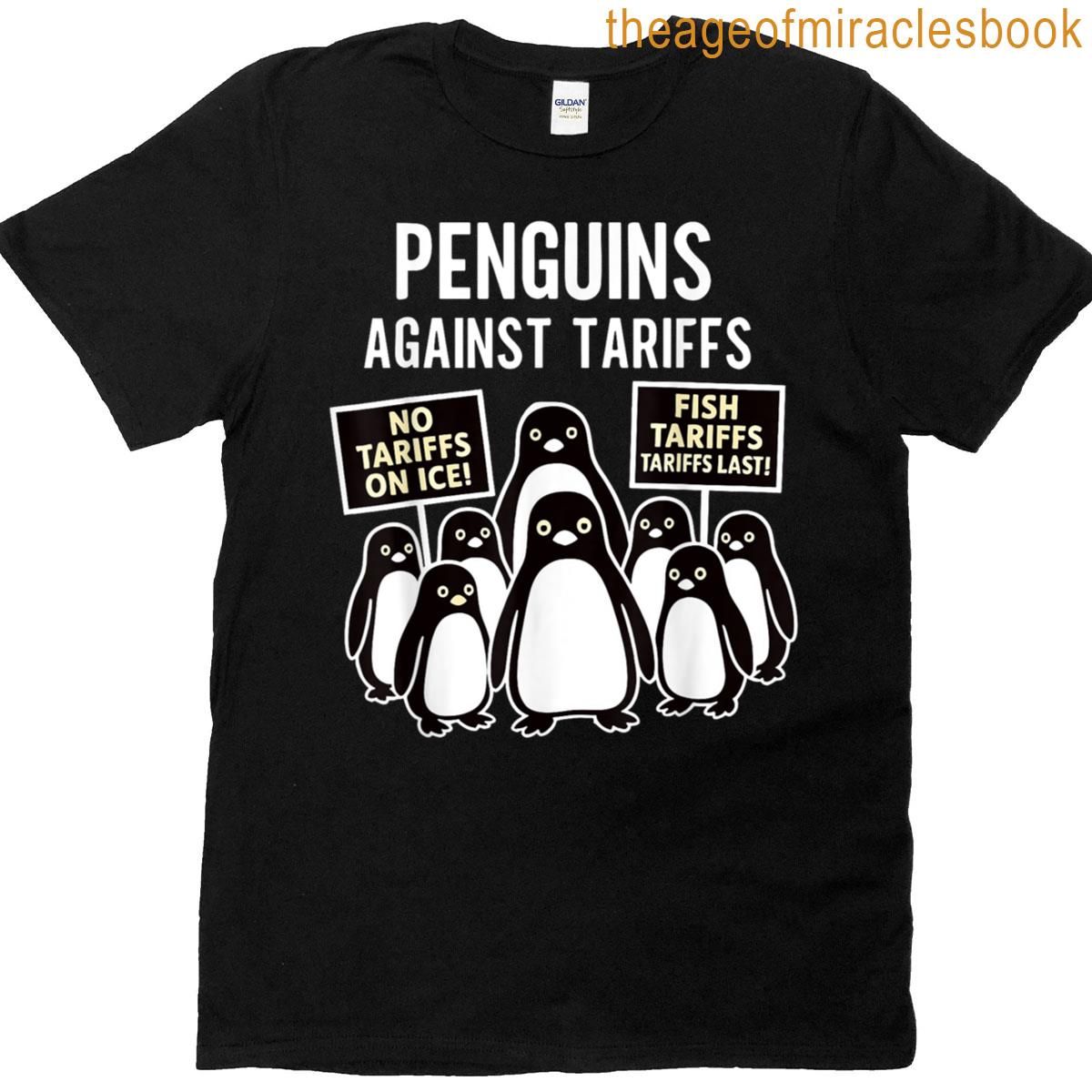 Penguins Protest Against Tariffs Funny Penguins Tariff T-shirt