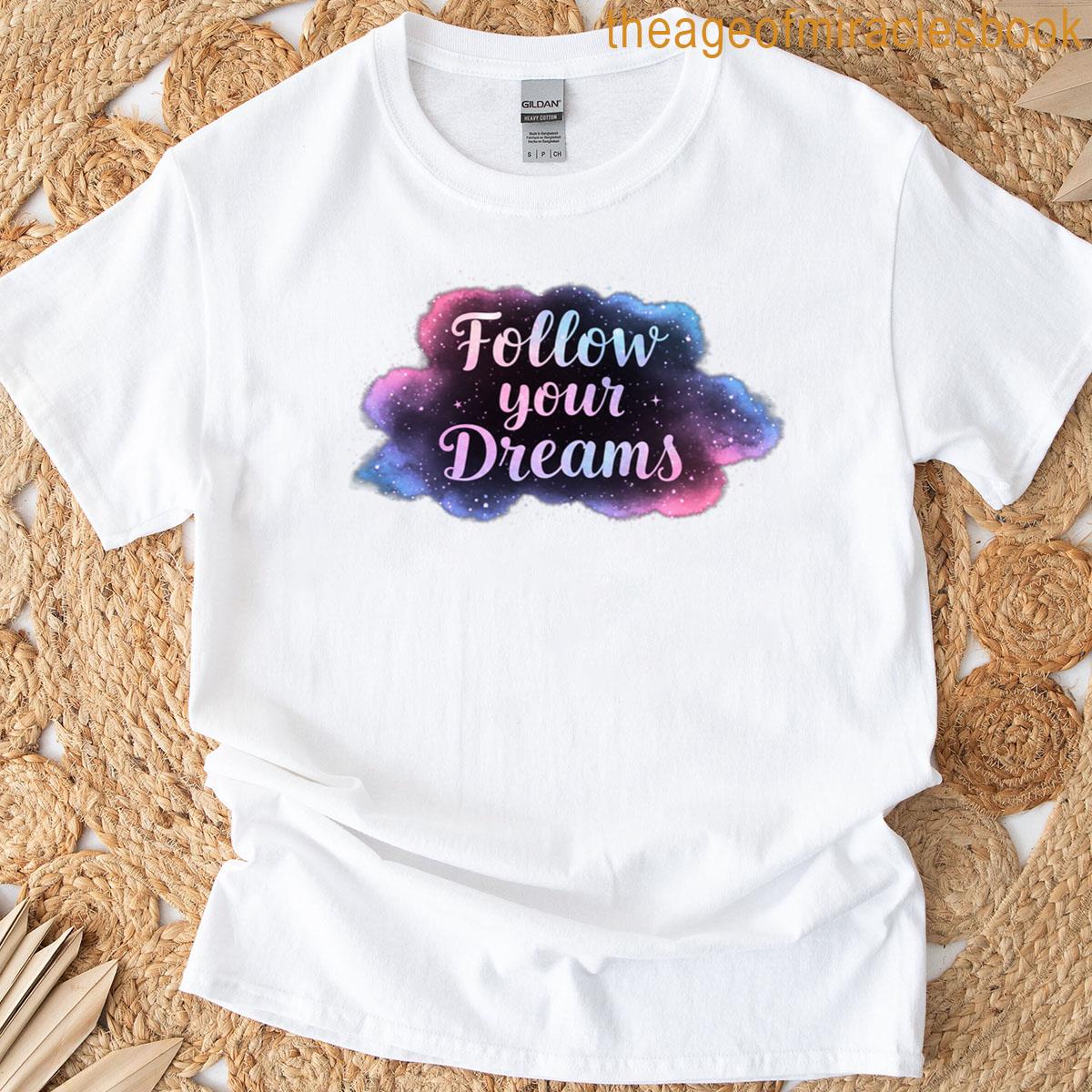 Follow Your Dreams Celestial Art T-shirt