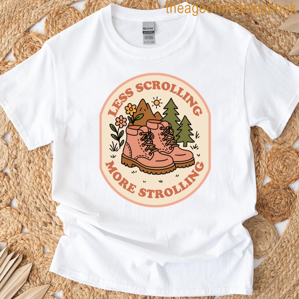 Less Scrolling More Strolling T-shirt