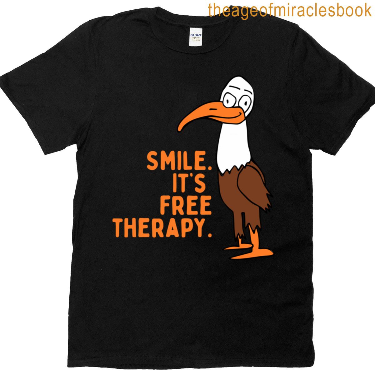 Smiling Eagle Smile Its Free Therapy By Everything Eli T-shirt