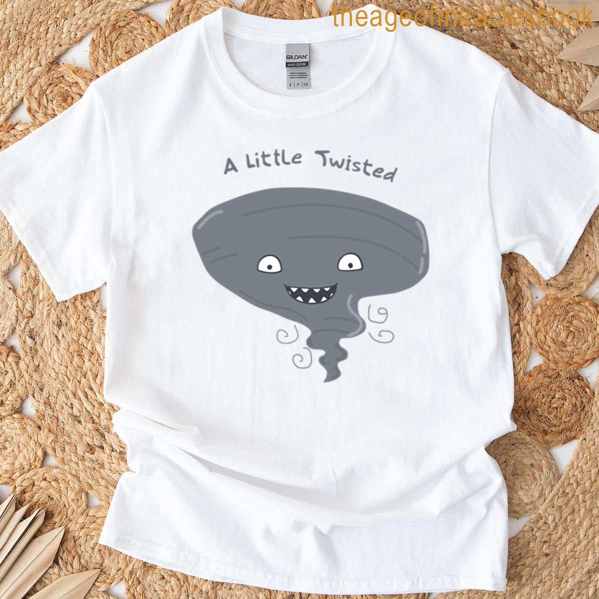 A Little Twisted T-shirt