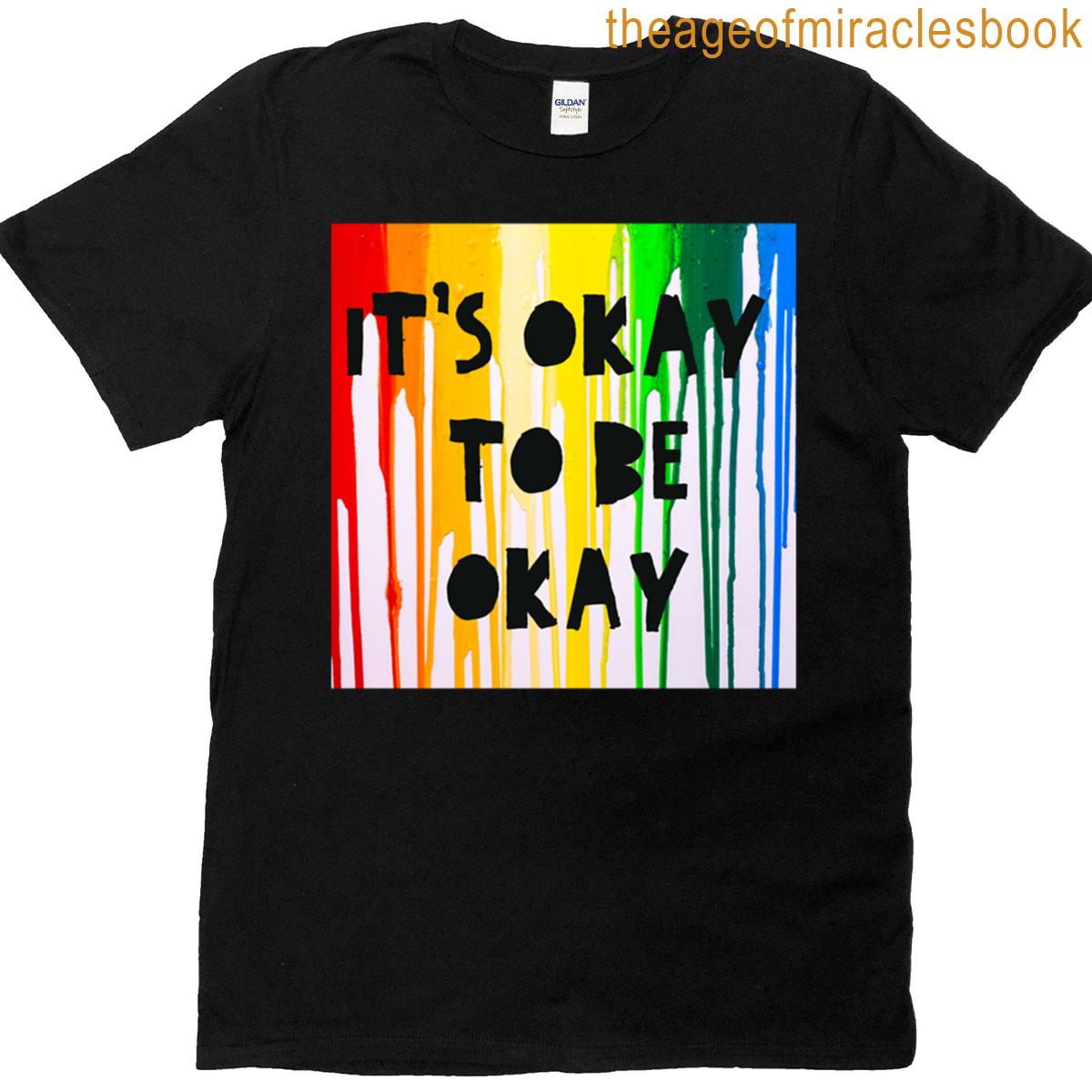 Its Okay To Be Okay T-shirt