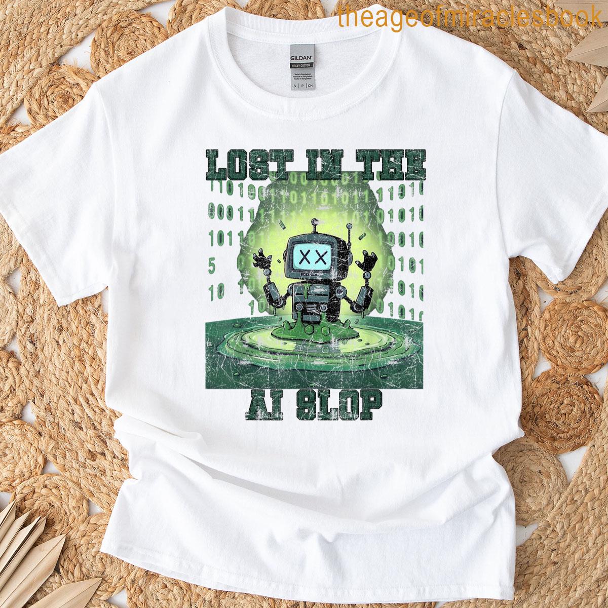 Lost In The Ai Slop T-shirt
