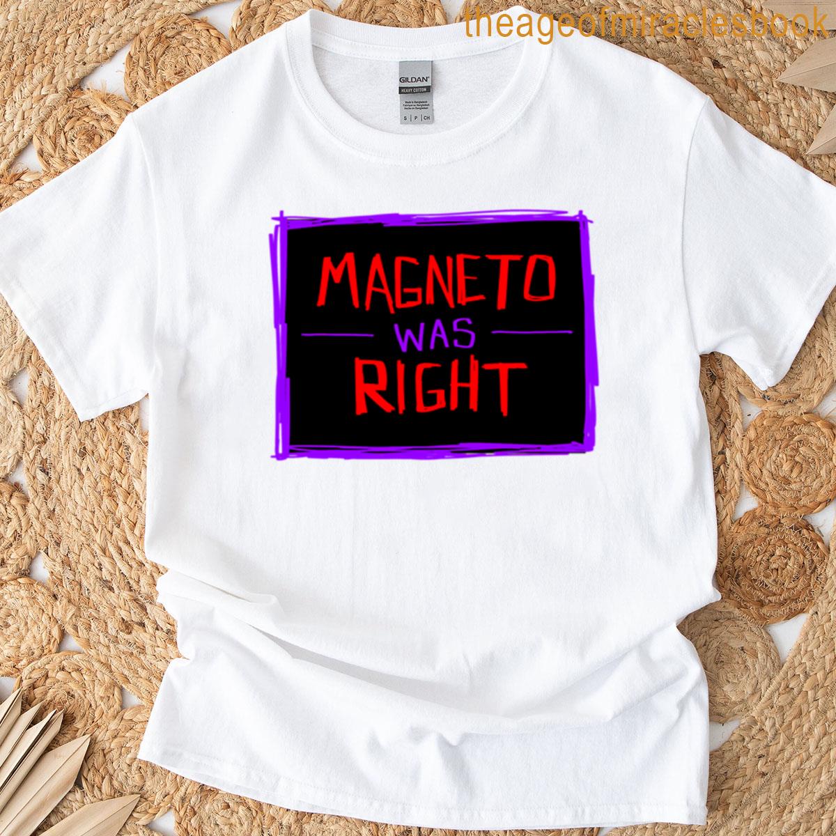 Magneto Was Right T-shirt
