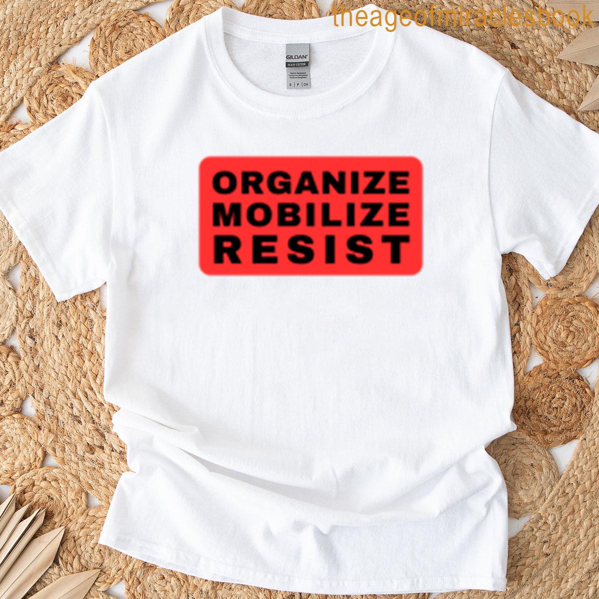 Organize – Mobilize – Resist T-shirt