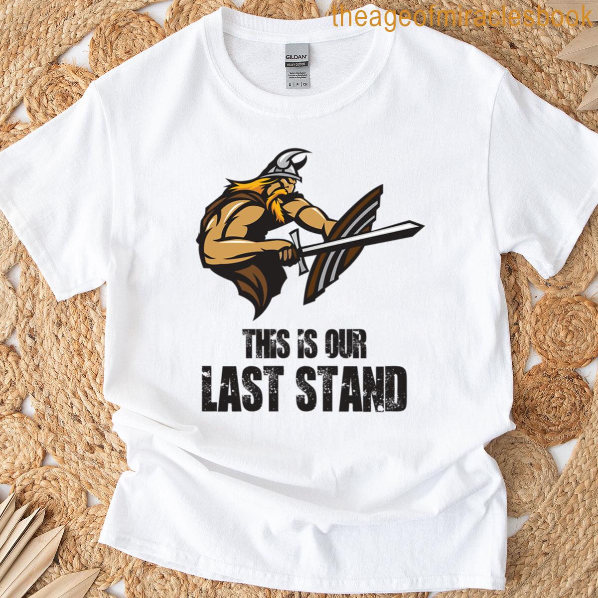This Is Our Last Stand T-shirt