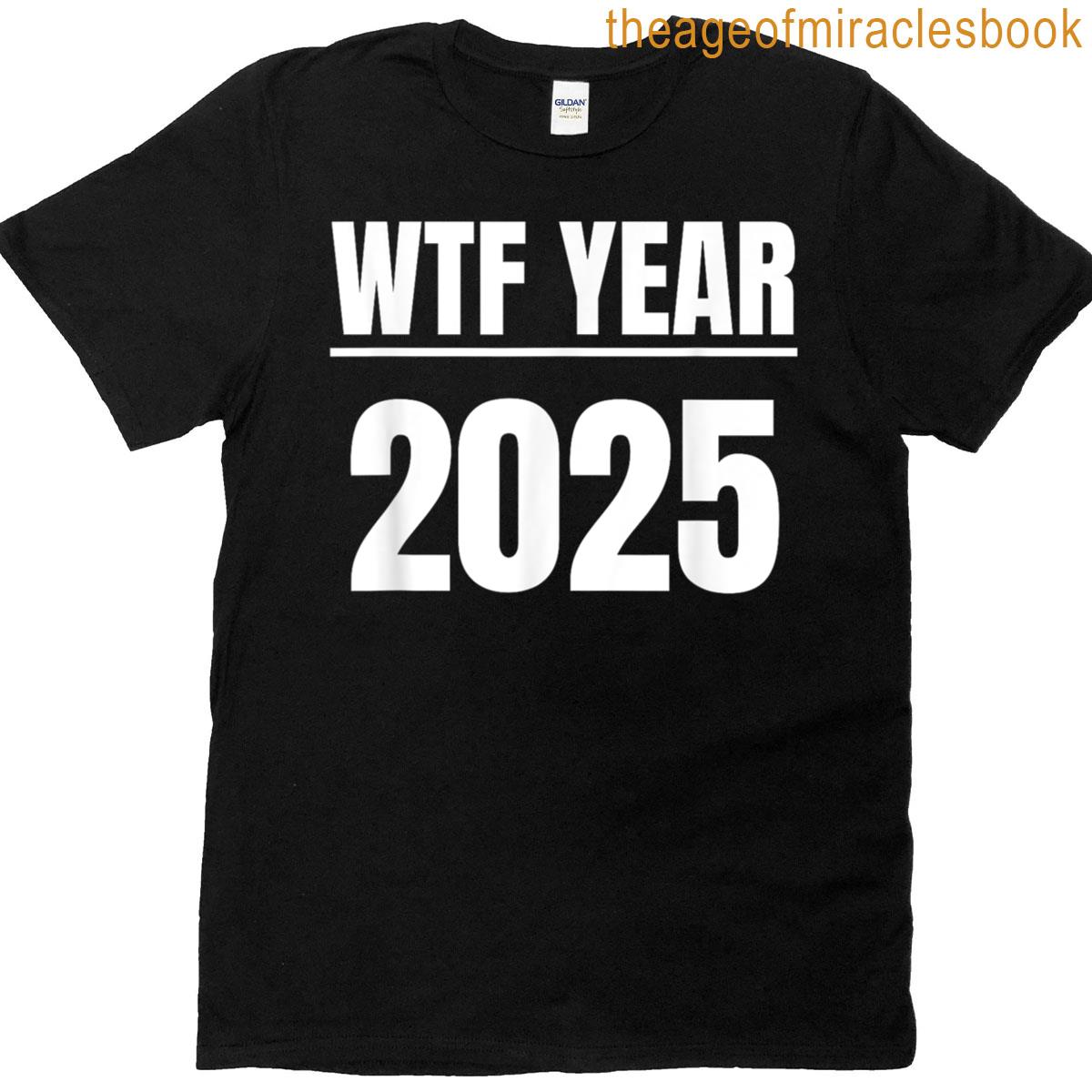 Wtf Year 2025 T-shirt