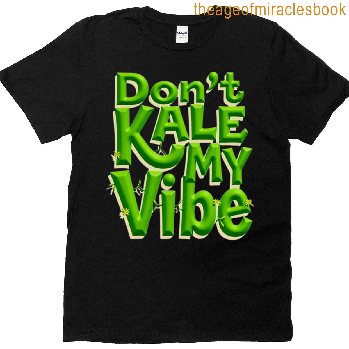 Dont Kale My Vibe T-shirt