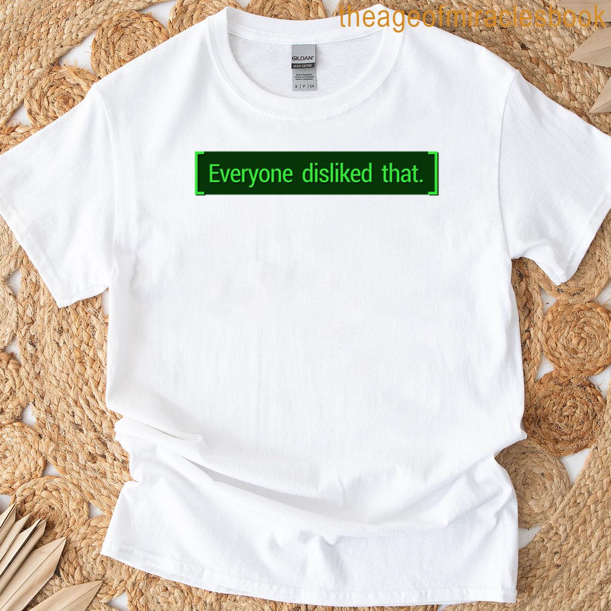 Everyone Disliked That Premium T-shirt