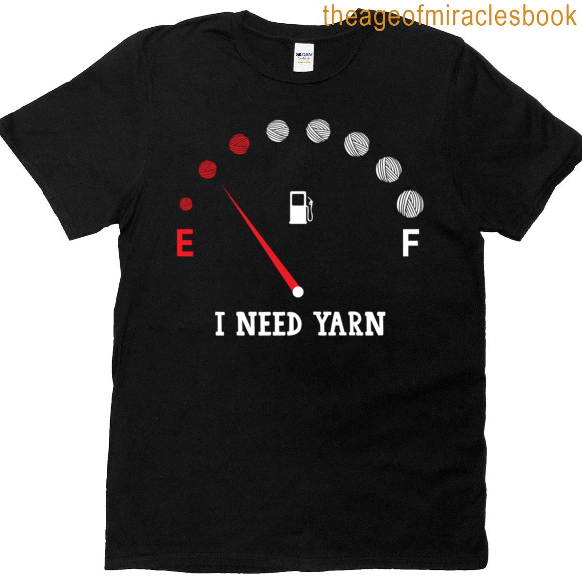 I Need More Yarn T-shirt