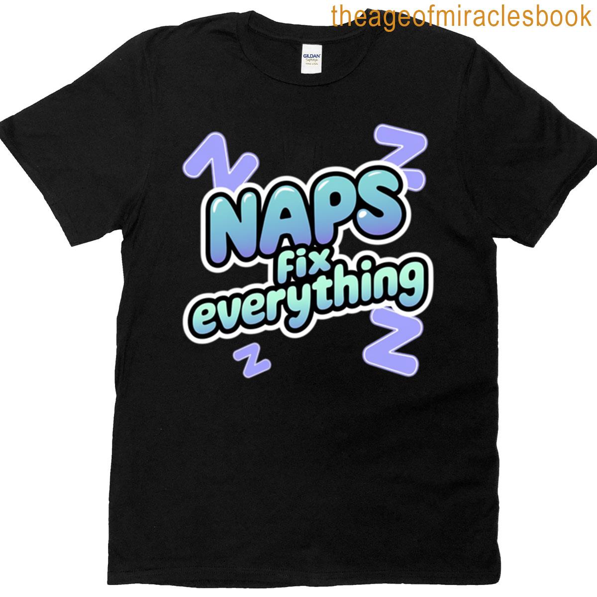 Naps Fix Everything Hobbies Include Napping T-shirt