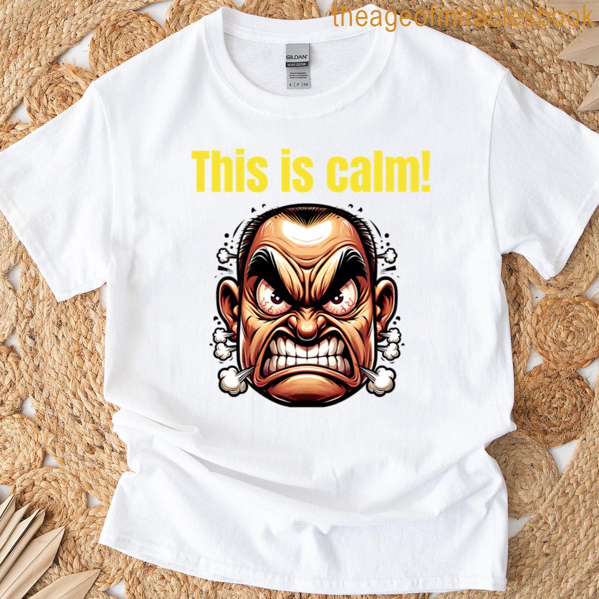 This Is Calm T-shirt