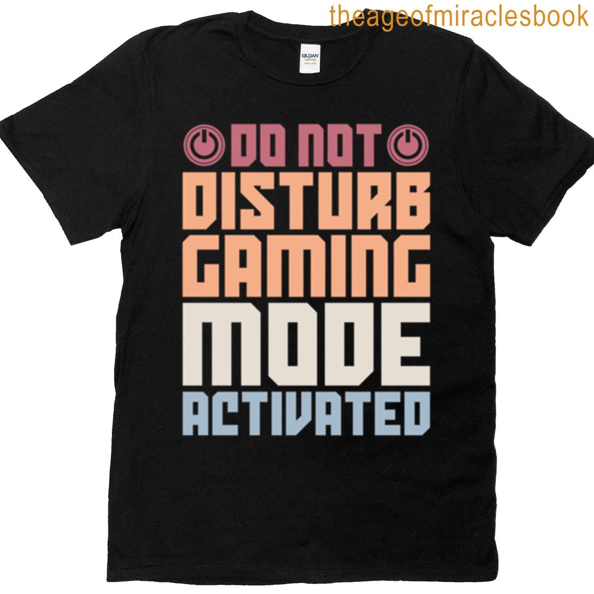 Do Not Disturb Gaming Mode Activated T-shirt