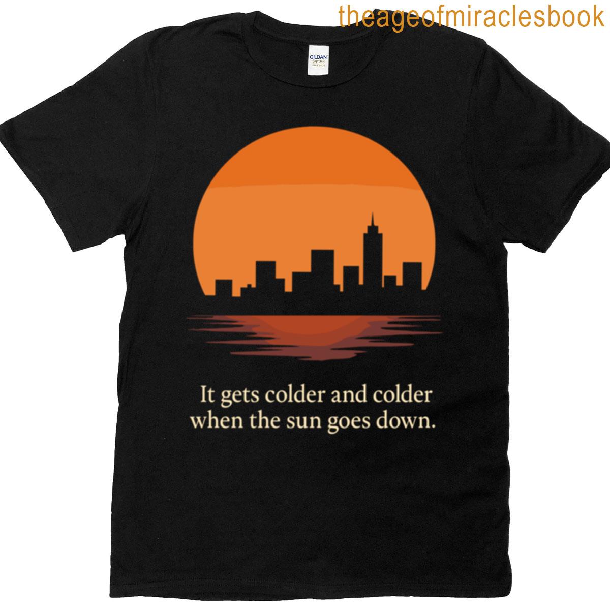 It Gets Colder And Colder – Sunset Cityscape T-shirt