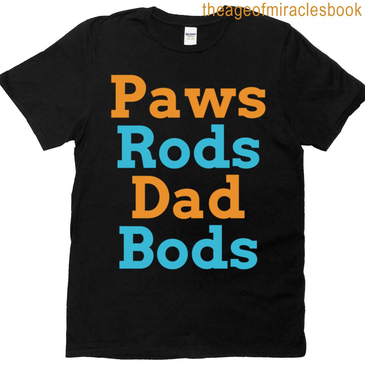 Paws Rods Dad Bods T-shirt