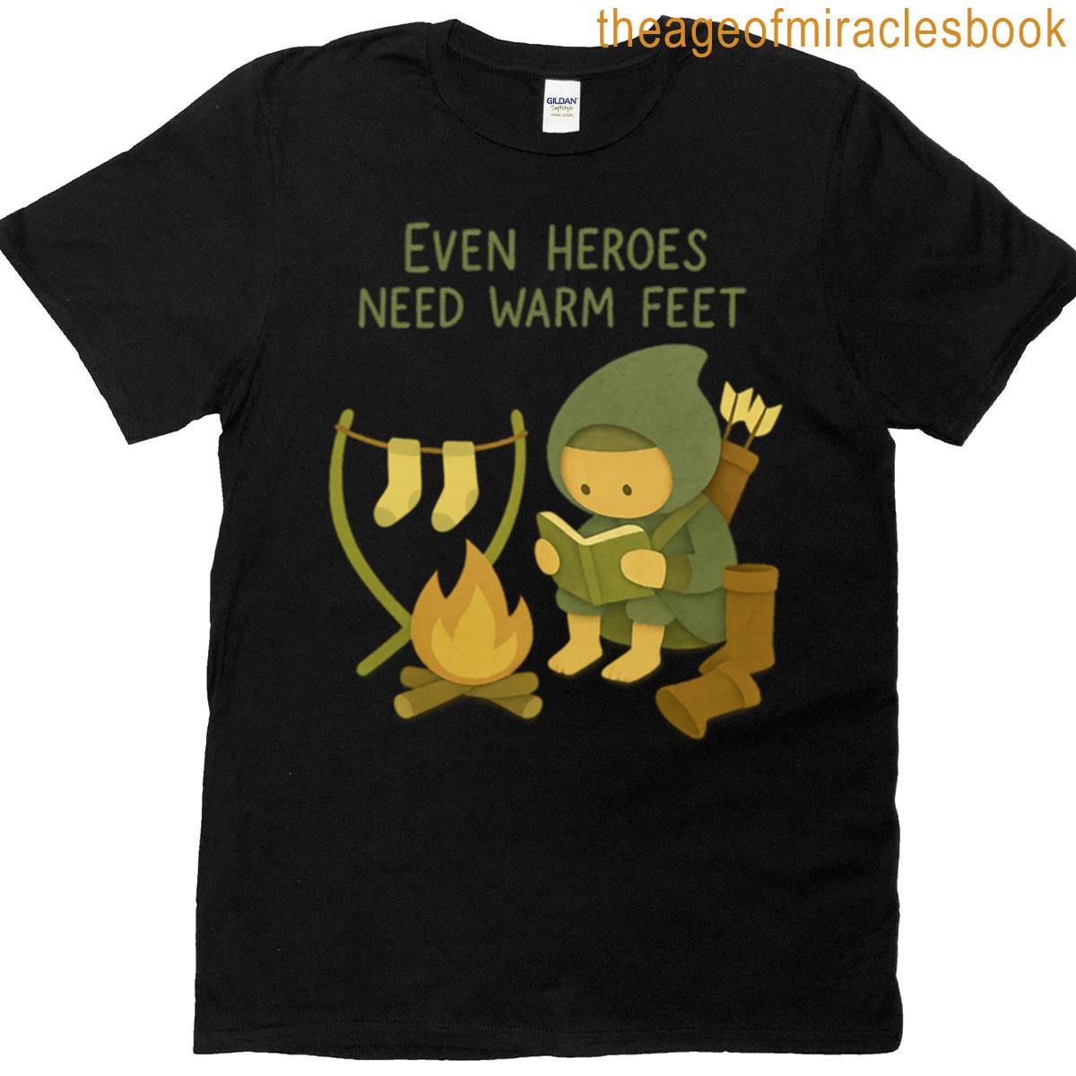 Even Heroes Need Warm Feet T-shirt