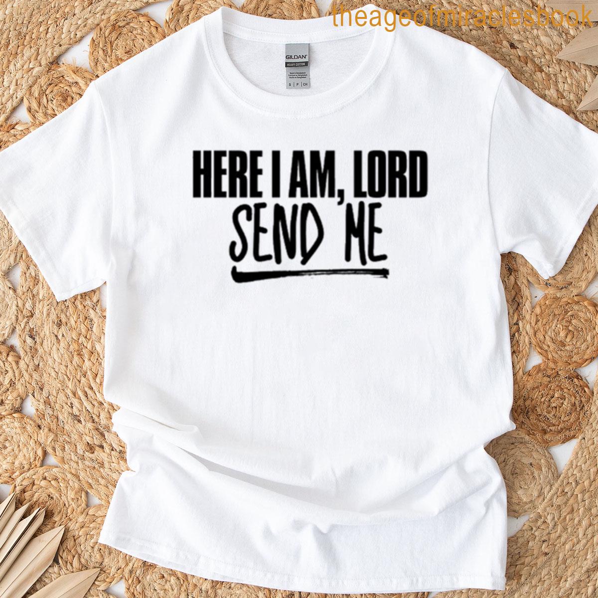 Here I Am Lord Send Me T-shirt
