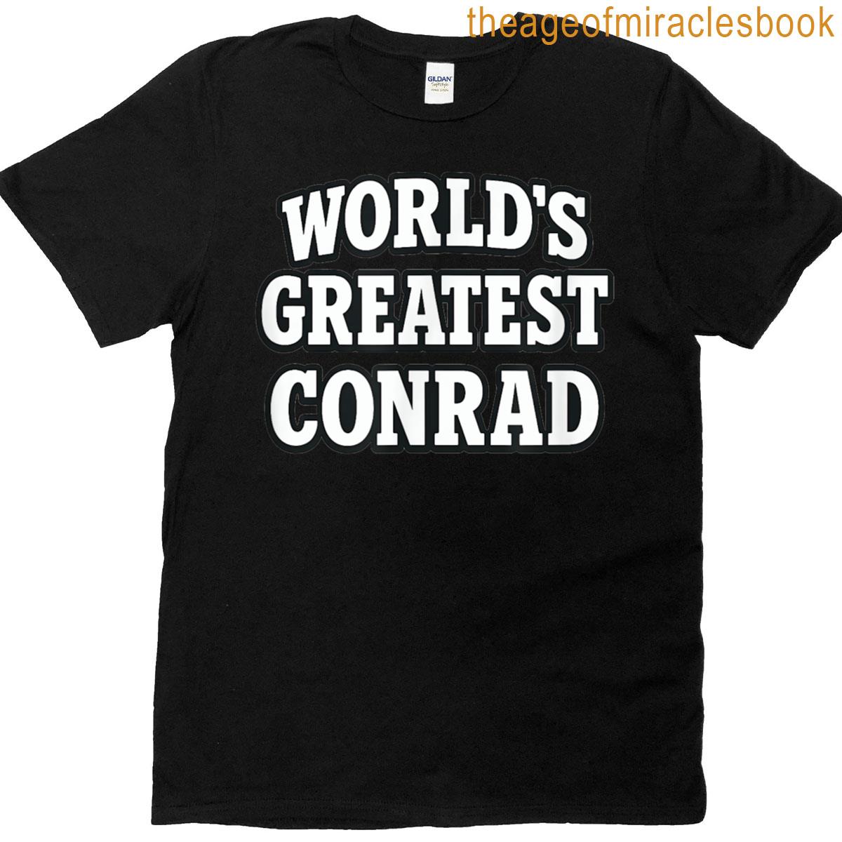 Worlds Greatest Conrad Custom Funny Gift T-shirt