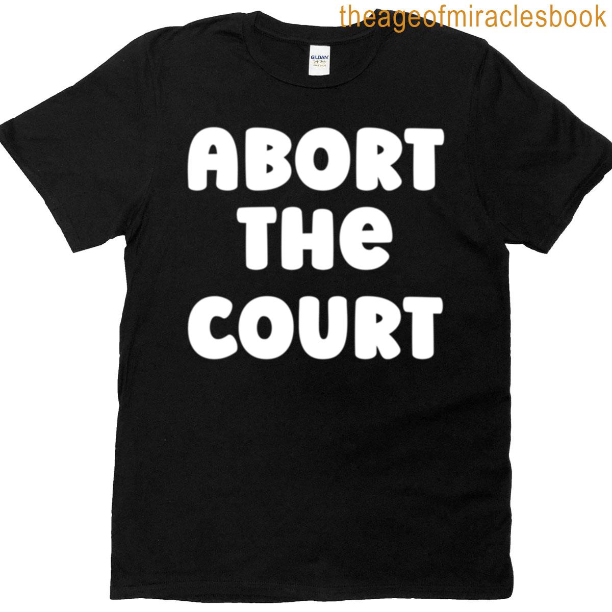 Abort The Court T-shirt
