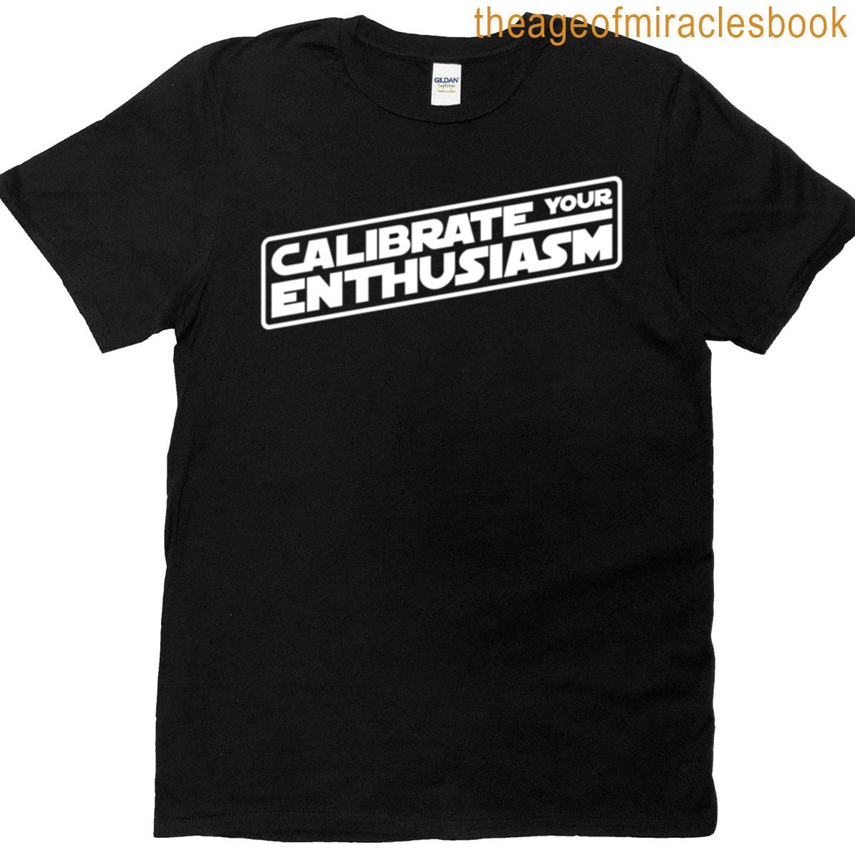 Calibrate Your Enthusiasm T-shirt