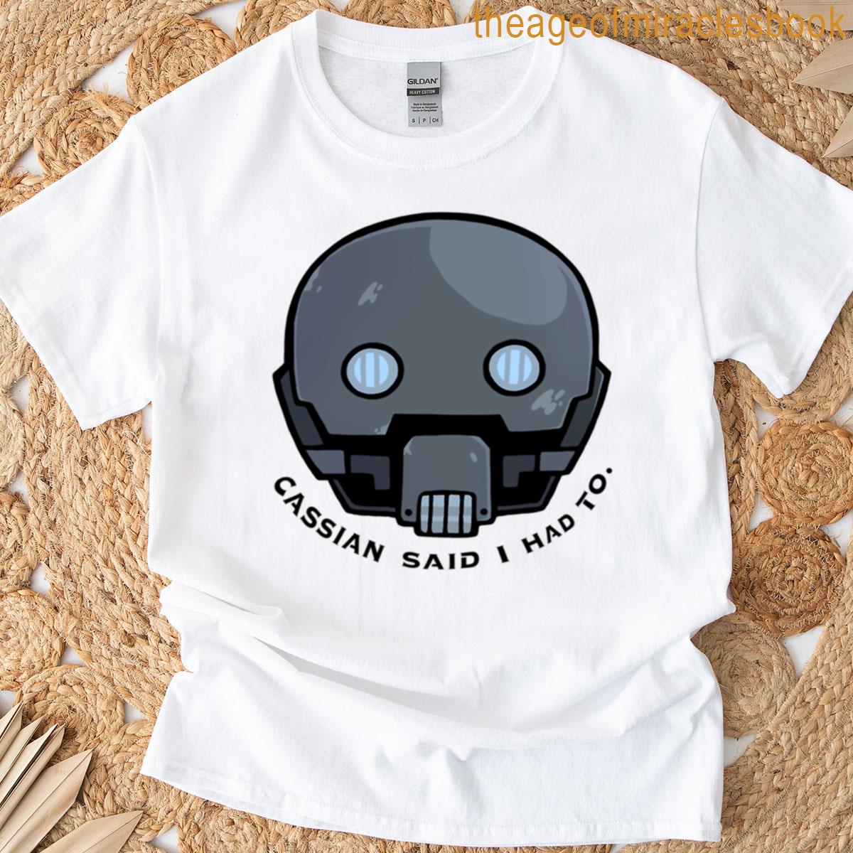 Cassian Said I Had To T-shirt