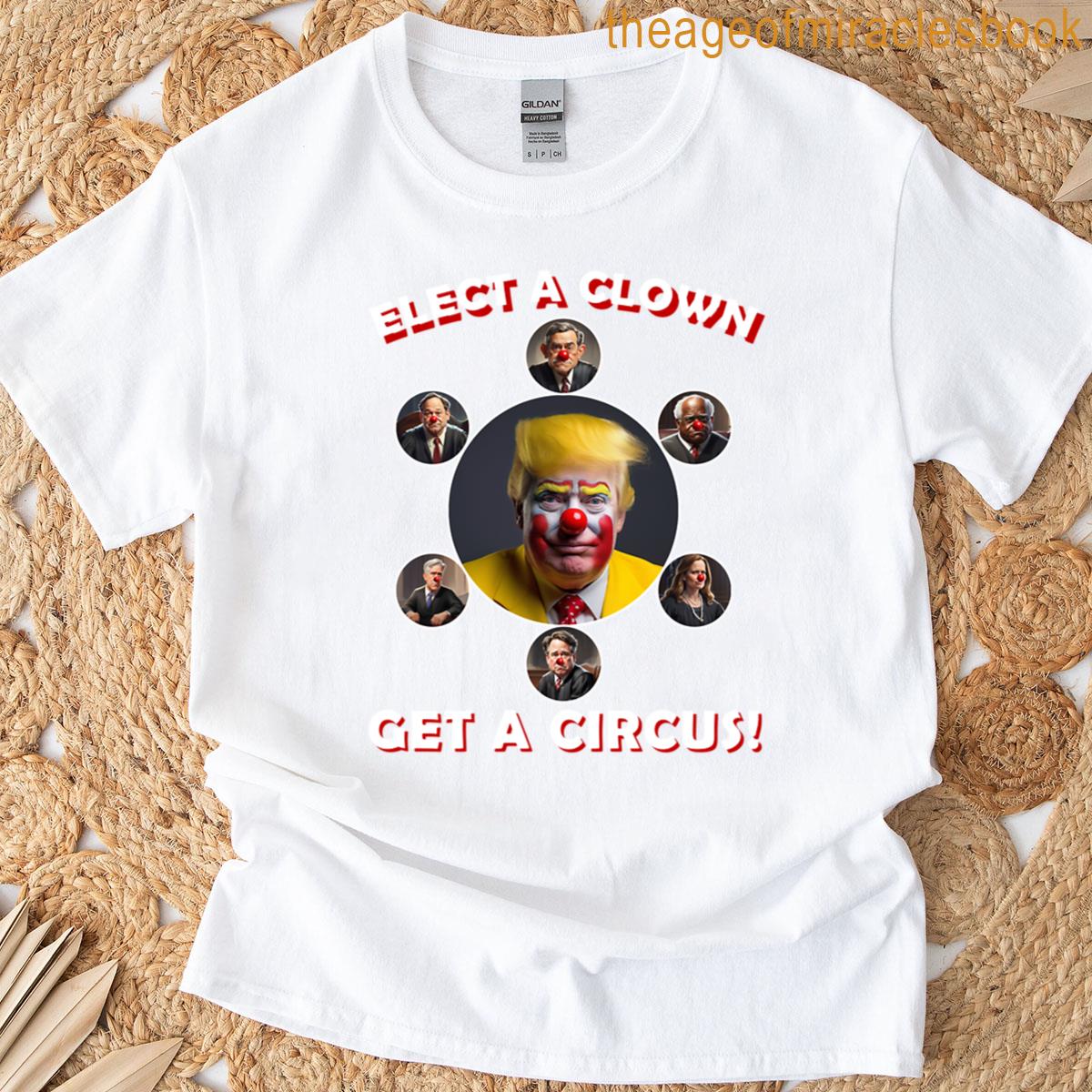 Elect A Clown Get A Circus T-shirt