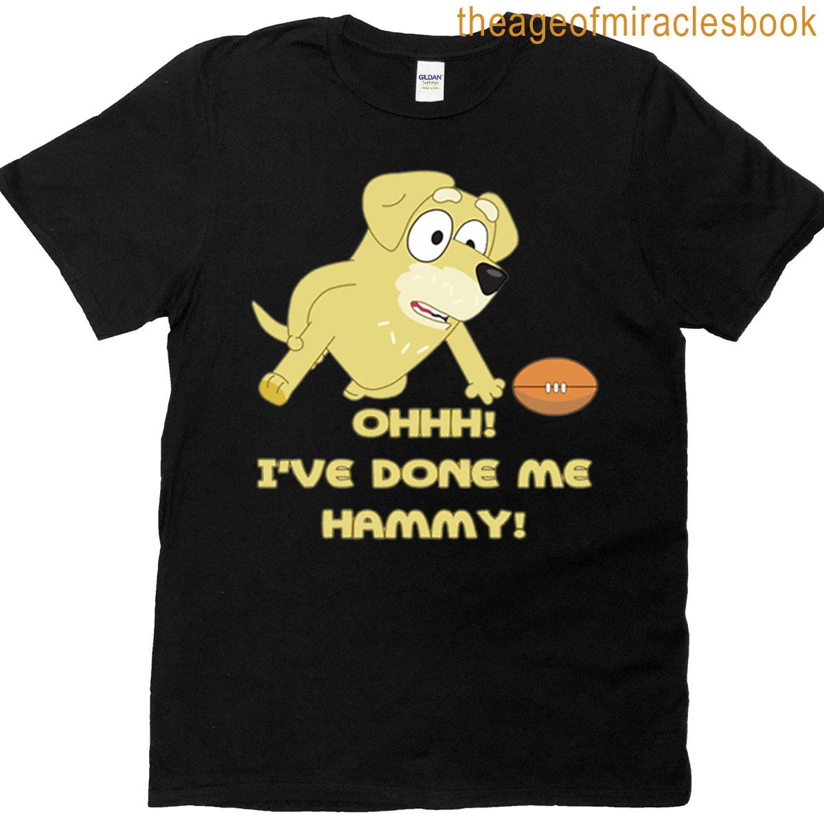 Ive Done Me Hammy T-shirt