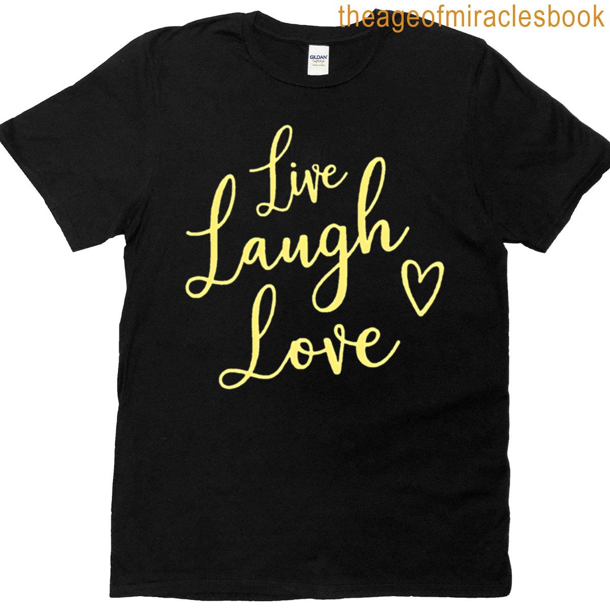 Live Laugh And Love T-shirt