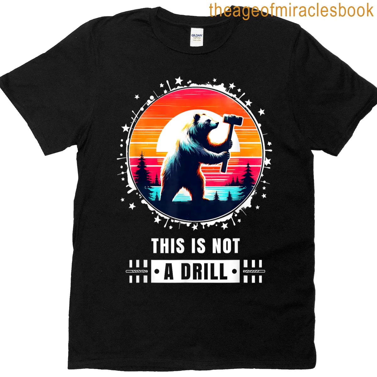 This Is Not A Drill Funny Sarcastic Funny T-shirt
