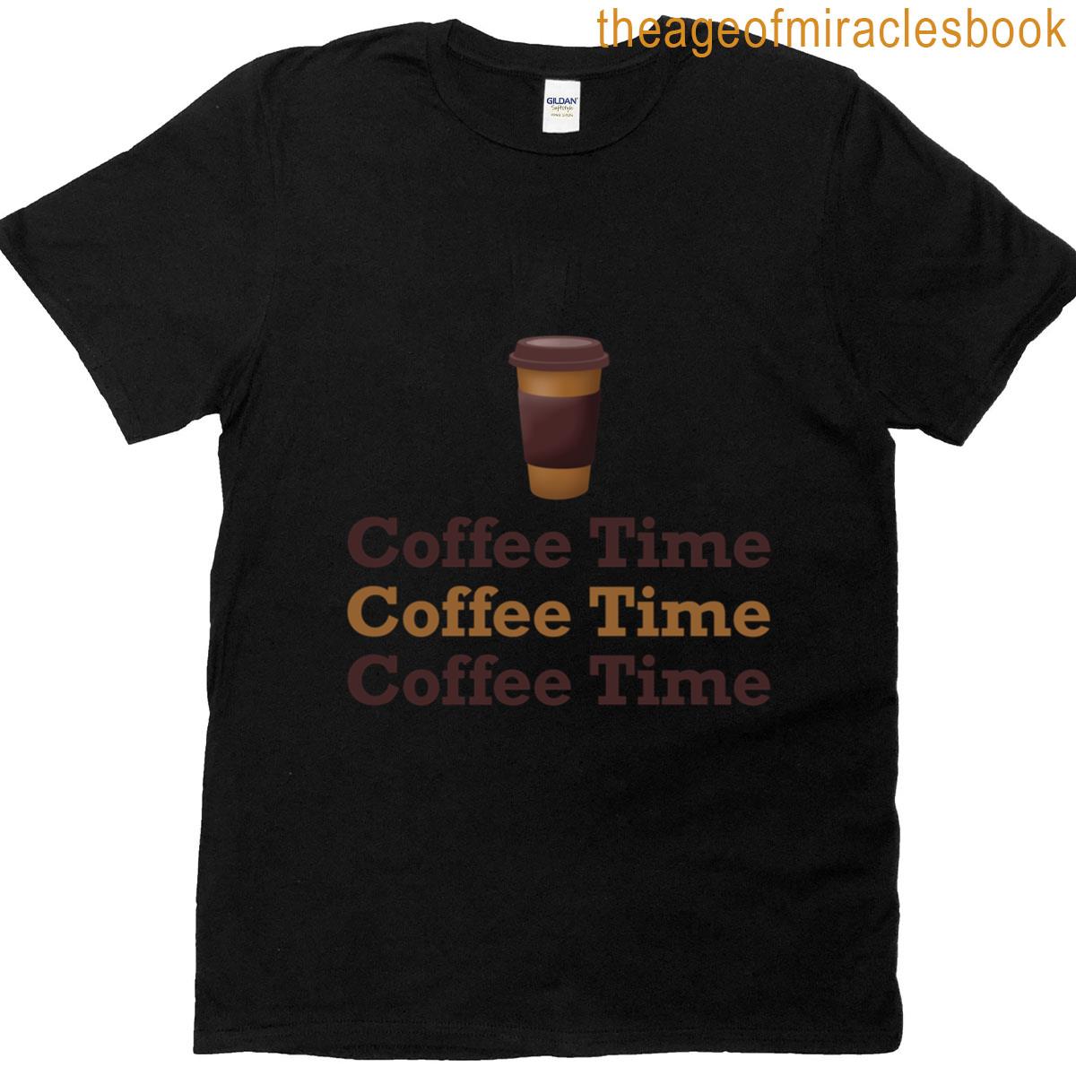 Coffee Time Coffee Time Coffee Time T-shirt